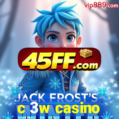 c 3w casino